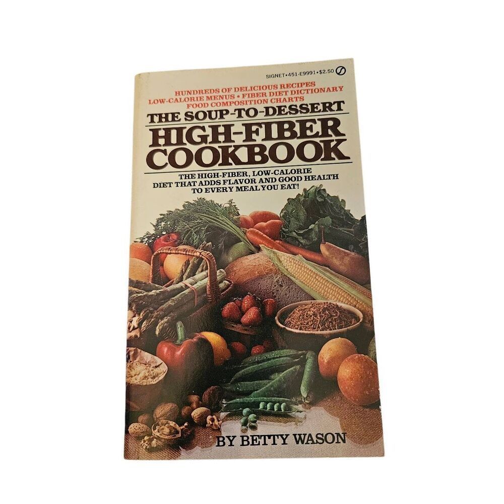 The soup-to-dessert high fiber cookbook by Betty Wason - signet books - isbn 045